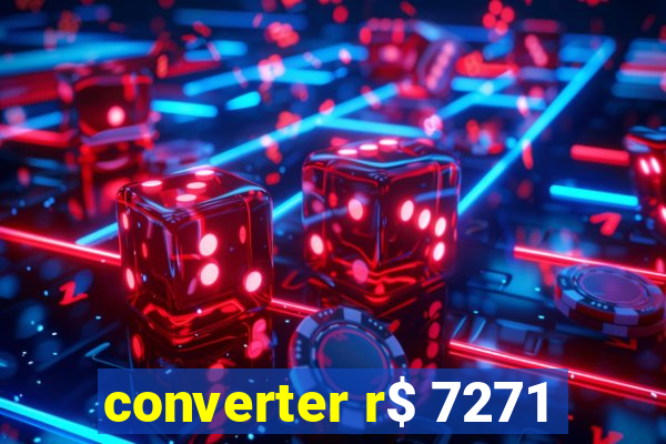 converter r$ 7271